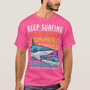 T-shirt Drôle Quote de requin Keep Surfing Dummies surfer