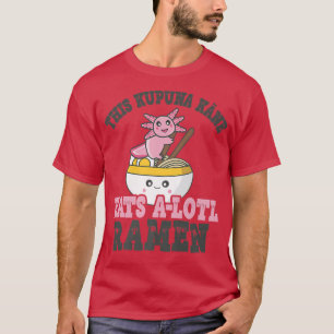 T-shirt Drôle Ramen Aimant Kupuna Kane Cute Axolotl Manger