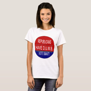 T-shirt Drôle Républicains ont une déclaration DUMB Femmes