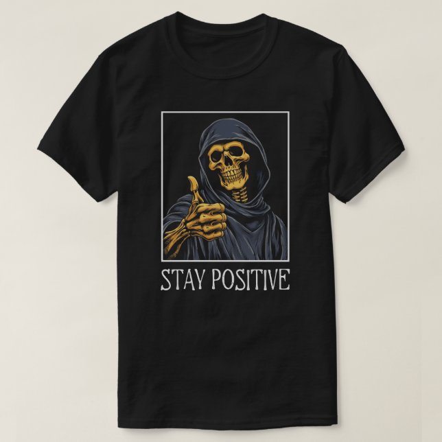 T-shirt Drôle Rester Positif Grim Reaper (Design devant)