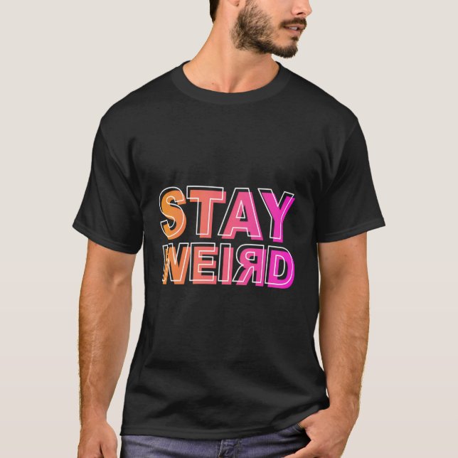 T-shirt Drôle Restez Étrange Écrit À L'Extérieur (Devant)