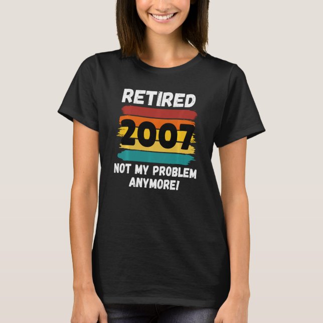 T-shirt Drôle Retraite 2007 Pas mon problème Vint (Devant)