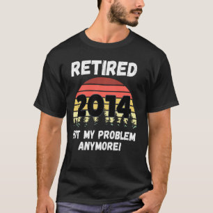 T-shirt Drôle Retraite 2014 Pas mon problème