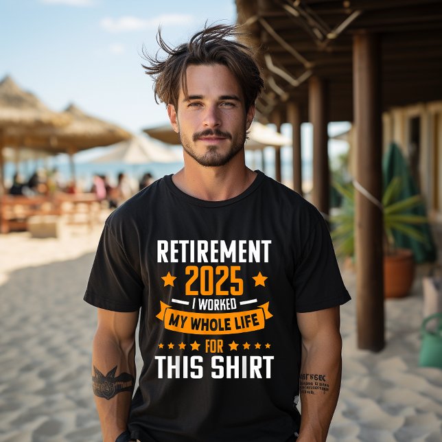 T-shirt Drôle Retraité 2025 J'Ai Travaillé Toute Ma Vie Po (Créateur téléchargé)