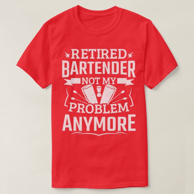T-shirt Drôle Retraité Bartender Problème Hommes Bartendin (Design devant)