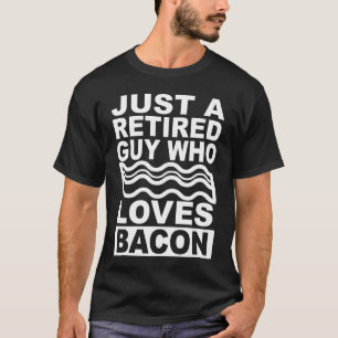 T-shirt Drôle Retraité Guy Cite Bacon Lover