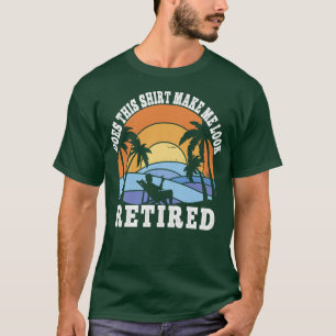 T-shirt Drôle Retraite Retraite Fait Ça Me Rendre Apparenc