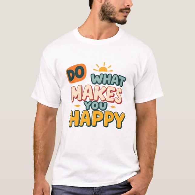 T-shirt drôle Rétro Boho "Fais ce qui te rend heur (Devant)