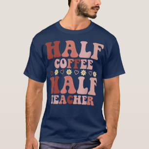 T-shirt Drôle Rétro Coloré Demi Café Demi Enseignant Pour 