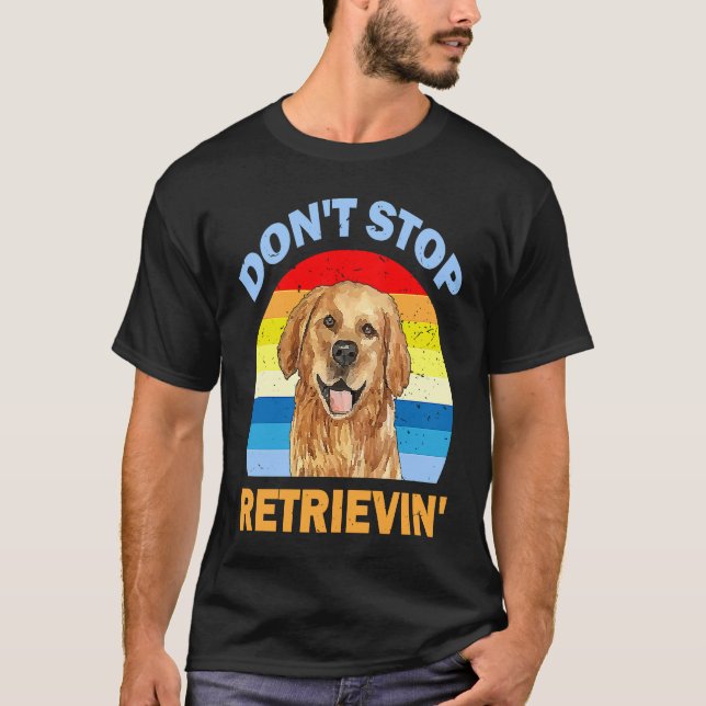 T-shirt Drôle Retro Golden Retriever Lover Ne pas arrêter  (Devant)