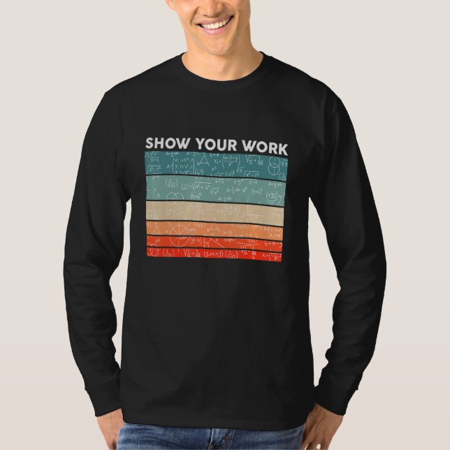 T-shirt Drôle Retro Montrer Votre Travail Math Enseignant  (Devant)