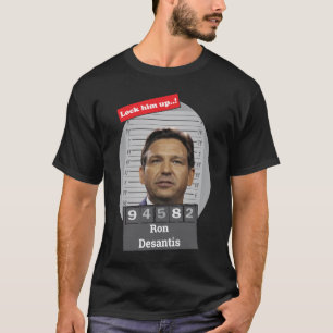 T-shirt Drôle Ron Desantis Mugshot Le Verrouiller Vers Le 
