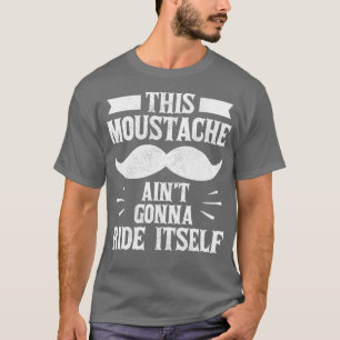 T-shirt Drôle sa Moustache Aint Gonna Ride Lui-Même Barbe 