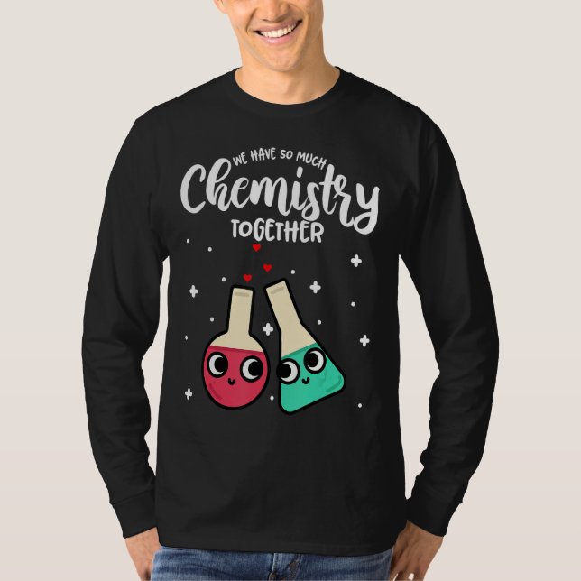 T-shirt Drôle Saint Valentin Nous avons tellement de chimi (Devant)