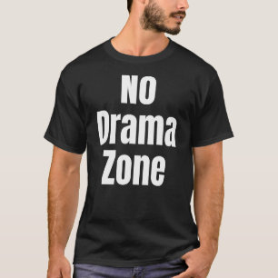 T-shirt Drôle Sarcastique Pas de zone dramatique Nouveauté