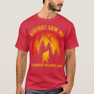 T-shirt Drôle Sasquatch Bigfoot M'a vu mais personne ne cr