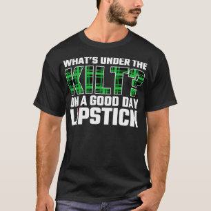 T-shirt Drôle Scots Whatx27s Under The Kilt un bon jour