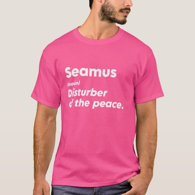 T-shirt Drôle Seamus 'Disturber de la Paix' Personnalisé P (Devant)