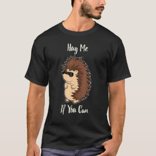 T-shirt Drôle Serrez-Moi Si Vous Pouvez Hérisson Animal
