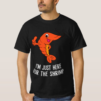 T-shirt Drôle Shrimps Food Don Je suis juste ici pour le S