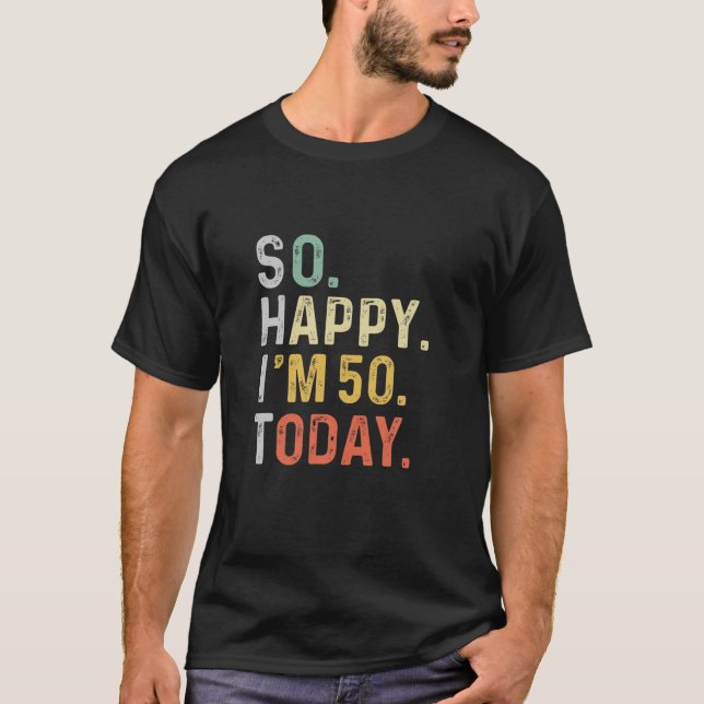 T-shirt Drôle si heureux que je suis 50 ans aujourd'hui Ré (Devant)