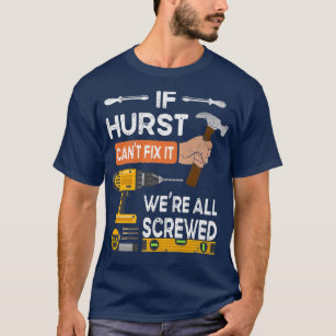 T-shirt Drôle si Hurst ne peut pas s'il personne ne peut h