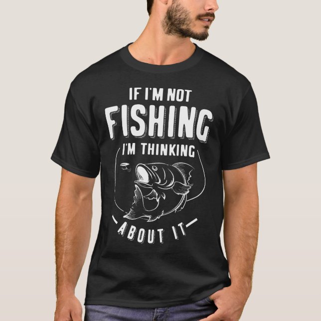 T-shirt Drôle Si je ne pêche pas je pense à ça (Devant)