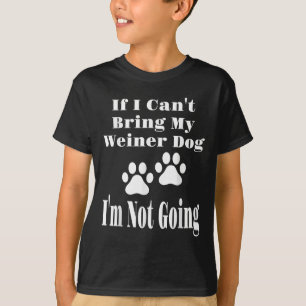T-shirt Drôle si je ne peux pas amener mon chien Weiner je