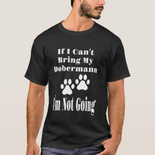 T-shirt Drôle Si Je Ne Peux Pas Amener Mon Dobermann Je Ne