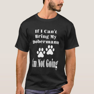 T-shirt Drôle Si Je Ne Peux Pas Amener Mon Dobermann Je Ne
