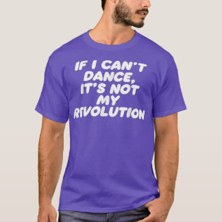 T-shirt Drôle si je ne peux pas danser Ce n'est pas ma rév