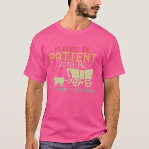 T-shirt Drôle S'Il Vous Plaît Soyez Patient Avec Moi Je vi