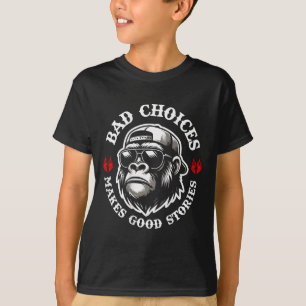 T-shirt Drôle Singe Mauvais Choix Faire de bonnes histoire