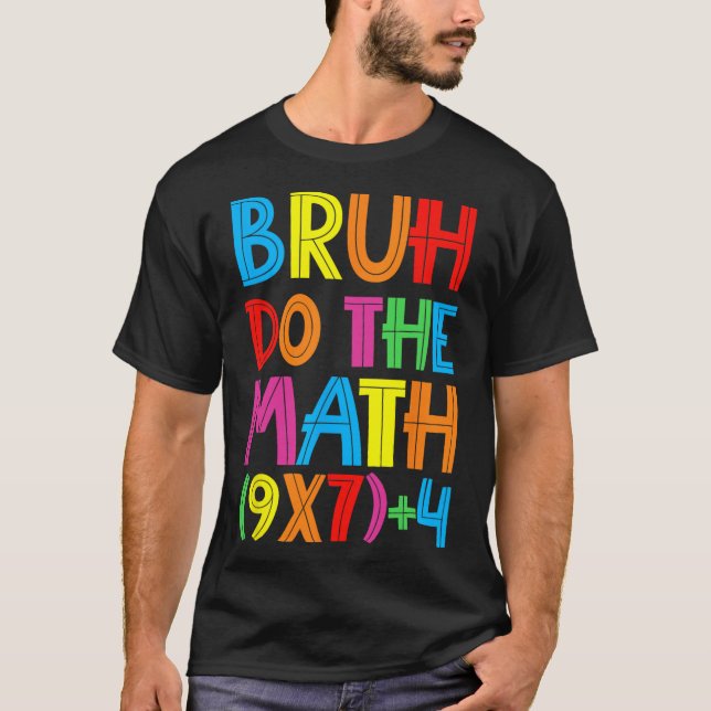 T-shirt Drôle Six Sept Prof Élève Bruh Faites Le Calcul 6 (Devant)