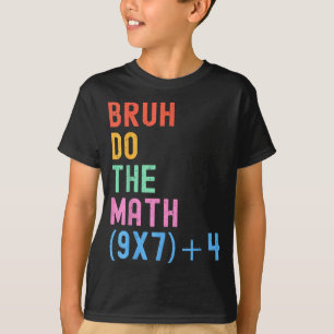 T-shirt Drôle Six Sept Prof Humour Bruh Faites Le Calcul 6