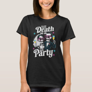 T-shirt Drôle Skeleton Mariée et Groom jusqu'à la mort
