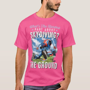T-shirt Drôle Skydiver Skydiver Qu'est-ce qui est difficil