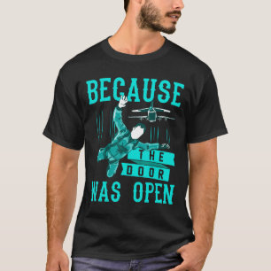 T-shirt Drôle Skydiving Pourquoi Parce Que La Porte Était