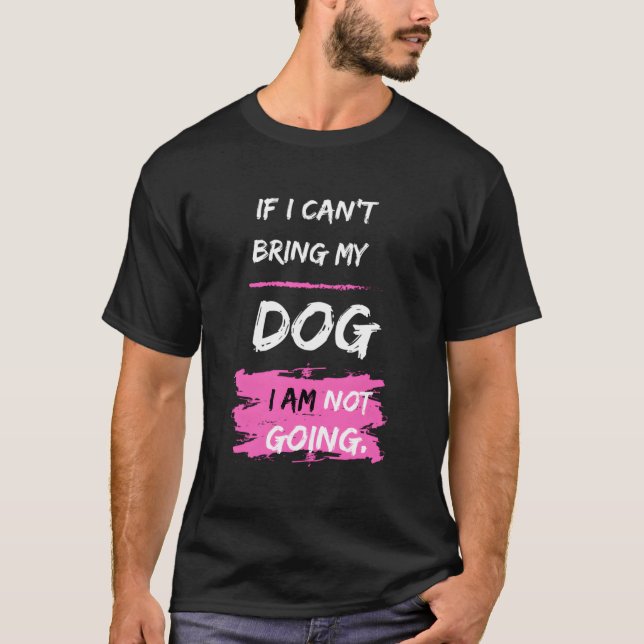 T-shirt Drôle Slogan Chien Si Je Ne Peux Pas Apporter Mon  (Devant)
