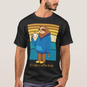 T-shirt Drôle Sloth Boisson Café Coffee Pause café