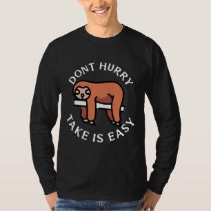 T-shirt Drôle Sloth Don Hurry Nap Sloth Lazy