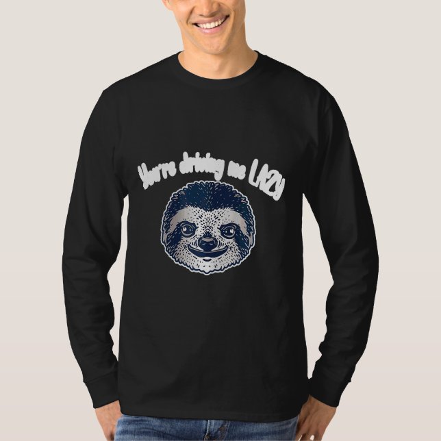T-shirt Drôle Sloth Tu Me Conduis Lazy (Devant)