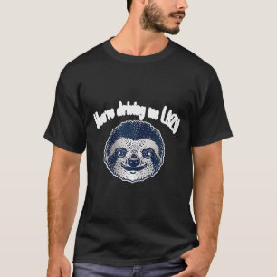 T-shirt Drôle Sloth Tu Me Conduis Lazy