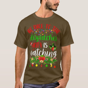 T-shirt Drôle Sois Gentil Avec Le Dispatcher Père Noël Est