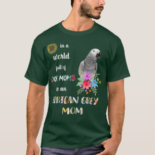T-shirt Drôle Sois Un Africain Gris Parrot Bird Maman