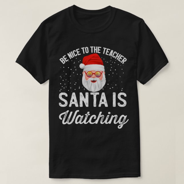 T-shirt Drôle Soit Gentil À L'Enseignant Père Noël Regarde (Design devant)