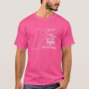 T-shirt Drôle Soit vous aimez les chiens, soit vous avez t