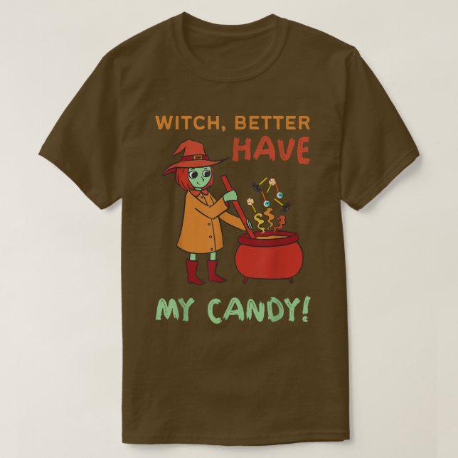 T-shirt Drôle Sorcière Mieux Avoir Mon Bonbon Halloween Mi (Design devant)
