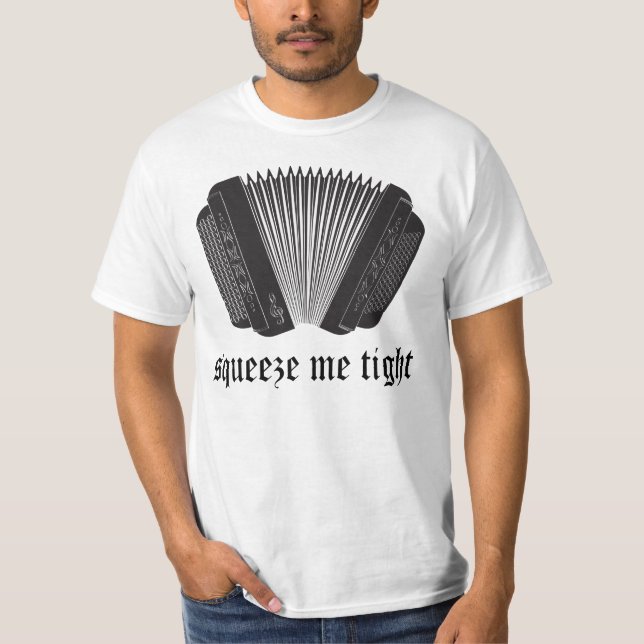T-shirt Drôle Squeeze Me Tight Accordion Cadeau (Devant)