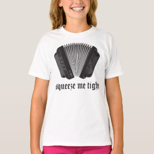 T-shirt Drôle Squeeze Me Tight Accordion Cadeau